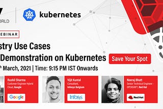 Industry Experts on Industry Use Cases with Demonstration of Kubernetes