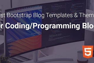 Best Blog Templates for Coding/Programming Blogs (HTML5 & Bootstrap)