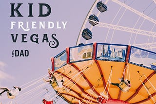 HOW TO DO VEGAS KID-FRIENDLY??