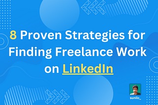 8 Proven Strategies for Finding Freelance Work on LinkedIn