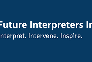 Embracing Humanism as a Vocation: Why I founded the Future Interpreters Initiative