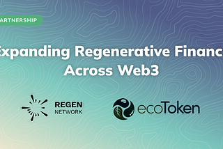 ecoToken Partners with Regen Network to Bring Ecocredits to All Web3 Ecosystems