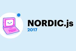 10 things I learned at Nordic.js 2017
