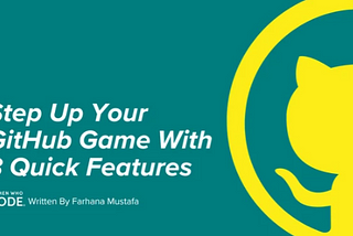 Step Up Your GitHub Game With 3 Quick Features