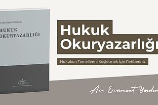 Hukuk Okuryazarlığı: Hukukun Temellerini Keşfetmek İçin Rehberiniz