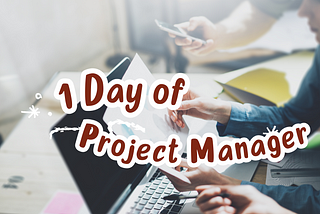 1 Day of Project Manager @ Thinking Machines Data Science