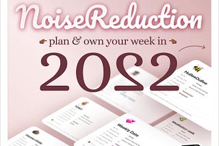 🐝 NOISE REDUCTION — Plan & own your week in ✌🏾👊🏾✌🏾✌🏾