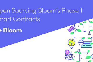 Open Sourcing Bloom’s Phase 1 Contracts