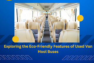 Exploring the Eco-Friendly Features of Used Van Hool Buses