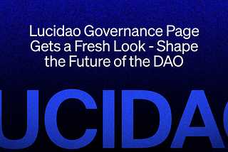 Lucidao Governance Page Gets a Fresh Look — Shape the Future of the DAO