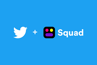 Squad is now part of Twitter!