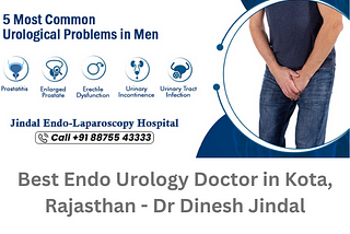 Best Endo Urology Doctor in Kota, Rajasthan — Dr Dinesh Jindal