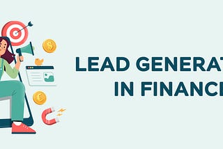 Lead Generation tactics to face the competition in Financial Service Industry