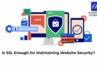 Is SSL Enough for Maintaining Website Security?