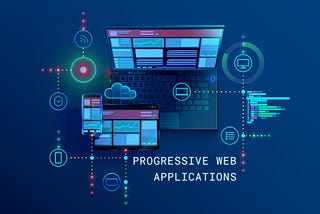 How to Get Your New App Built Faster (and Cheaper) Using ‘Progressive Web Apps’