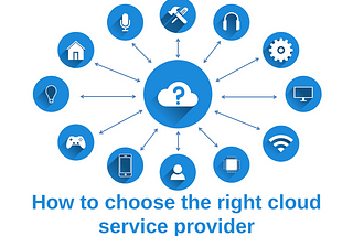 How to choose the right cloud service provider