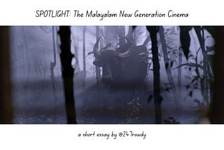 SPOTLIGHT: The Malayalam New Generation Cinema