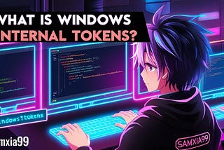 What Is Windows Internal Tokens🎫