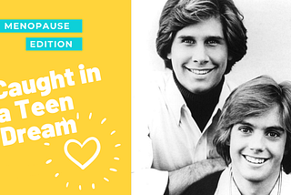 Caught in a Teen Dream … Menopause Edition: a fifty-something woman revisits her Shaun Cassidy…