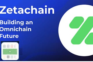 ZetaChain Launches Full Version of Omnichain Smart Contract Platform