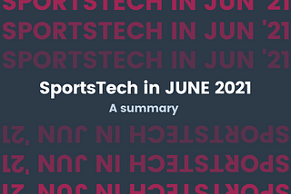 SportsTech in June — A summary