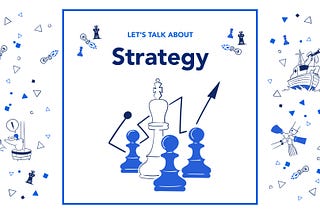 Let’s Talk About Strategy