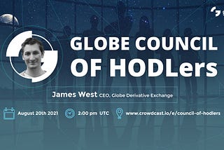 Globe’s Second Council of HODLers Recap — August 2021