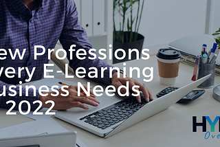 New Professions Every E-Learning Business Needs in 2022