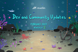 Marlin Biweekly 2 Dev & Community Updates — February 2022