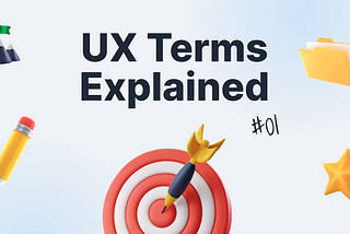 UX Terms Explained #1: Simplifying UX Jargon