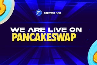 🧬FOREVERBOX IS LIVE NOW ON PANCAKESWAP | 0% TAXES