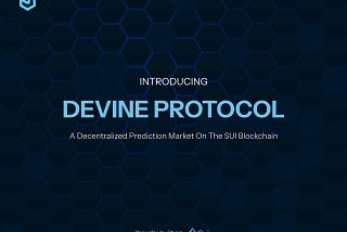 Introducing Devine Protocol, A Decentralized Prediction Market On The SUI Blockchain