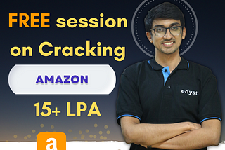 Watch absolutely FREE session on Cracking Amazon for 15+ LPA