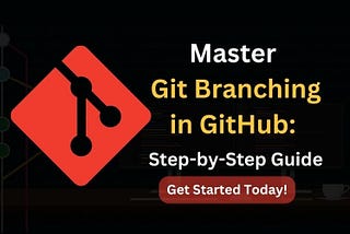 How to Create a Branch in GitHub: Beginners guide