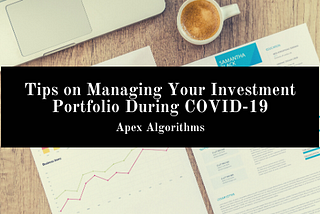 Tips on Managing Your Investment Portfolio During COVID-19