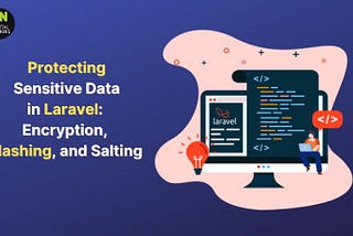 Protecting Sensitive Data in Laravel: Encryption, Hashing, and Salting