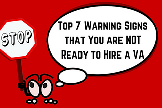 Top 7 Warning Signs You’re NOT Ready to Hire a Virtual Assistant