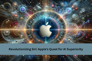 Revolutionizing Siri: Apple’s Quest for AI Superiority