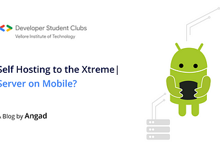 Self Hosting to the Xtreme | Server on Mobile?!