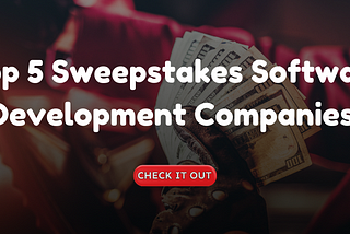 Sweepstakes Software Development Companies