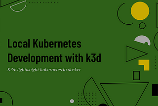 Local Kubernetes Development with k3d