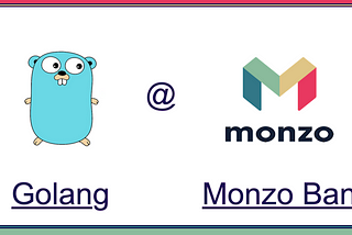 Monzo Bank Uses Golang In Their Entire Backend Services