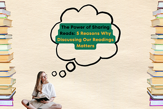 The Power of Sharing Reads: 5 Reasons Why Discussing Our Readings Matters