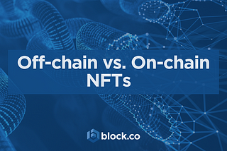 Off-chain vs. On-chain NFTs