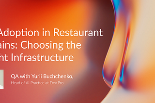 AI Adoption in Restaurant Chains: Choosing the Right Infrastructure