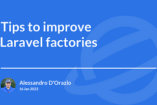 Tips to improve Laravel factories — by @tchuryy