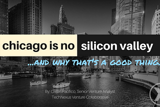 Chicago is No Silicon Valley — and Why That’s a Good Thing