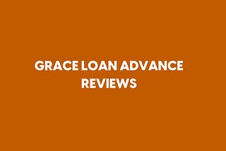 Is Grace Loan Advance Legit? Full Reviews with Pros and Cons in 2024