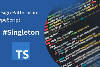 Design Patterns in TypeScript: Singleton