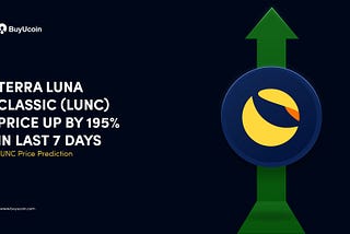 LUNC Price up by 195% in Last 7 Days|Terra Classic Price Prediction